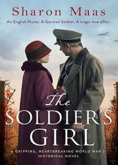 The Soldier's Girl: A Gripping, Heart-Breaking World War 2 Historical Novel, Paperback/Sharon Maas