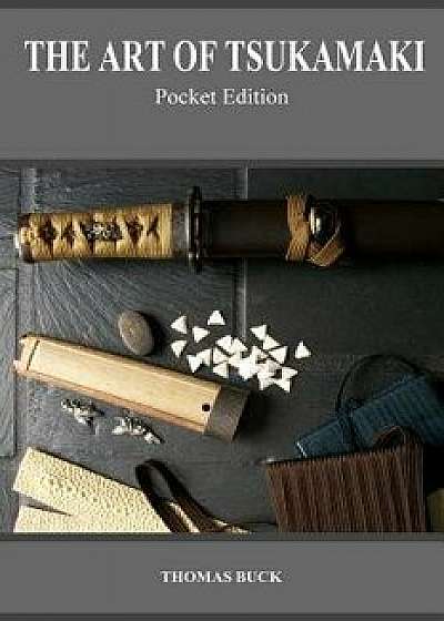 The Art of Tsukamaki: Pocket Edition, Paperback/Thomas L. Buck
