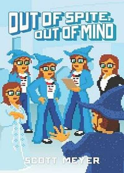 Out of Spite, Out of Mind, Paperback/Scott Meyer