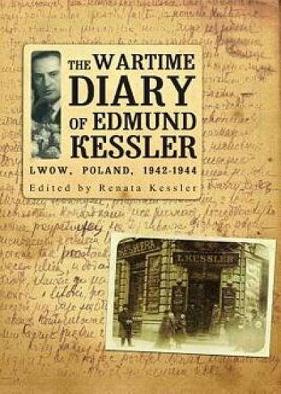 The Wartime Diary of Edmund Kessler, Paperback/Edmund Kessler