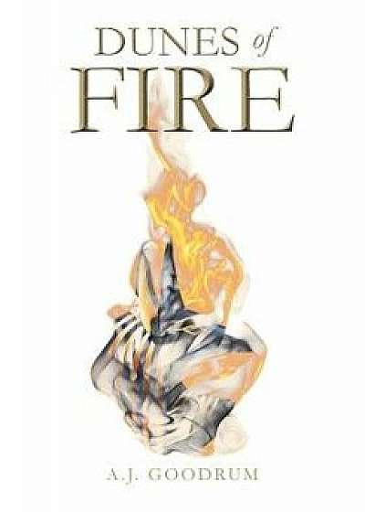 Dunes of Fire, Paperback/A. J. Goodrum