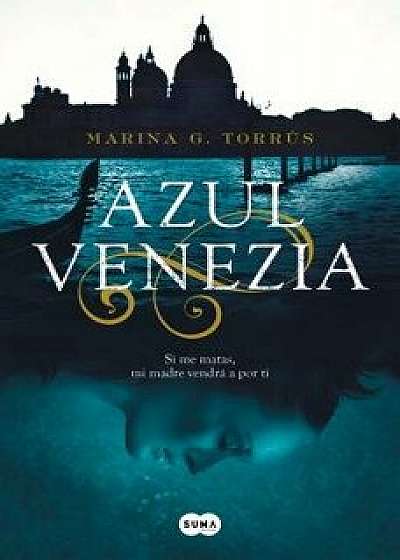 Azul Venezia / Venice Blue, Paperback/Marina G. Torrus