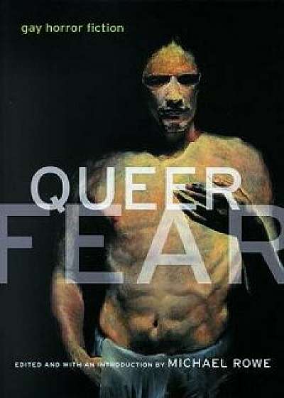 Queer Fear: Gay Horror Fiction, Paperback/Michael Rowe