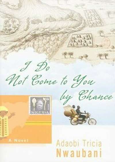 I Do Not Come to You by Chance, Paperback/Adaobi Tricia Nwaubani