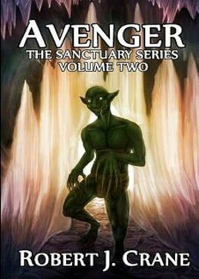 Avenger: The Sanctuary Series, Paperback/Robert J. Crane