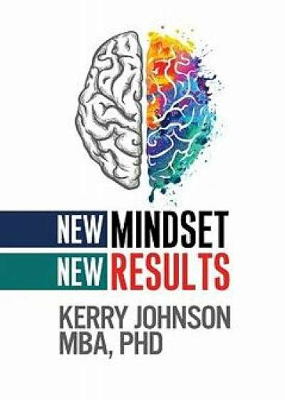 New Mindset, New Results, Hardcover/Kerry Johnson