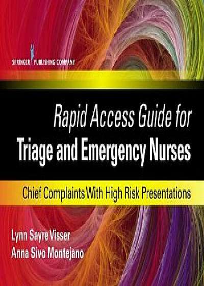 Rapid Access Guide for Triage and Emergency Nurses: Chief Complaints with High Risk Presentations/Lynn Sayre Visser