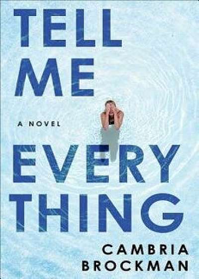 Tell Me Everything, Hardcover/Cambria Brockman