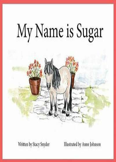 My Name Is Sugar, Hardcover/Stacy T. Snyder