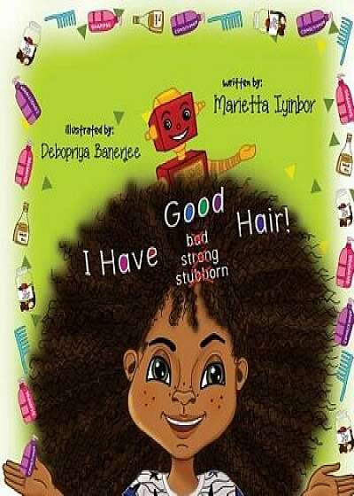 I Have Good Hair, Paperback/Mrs Marietta Eita Iyinbor