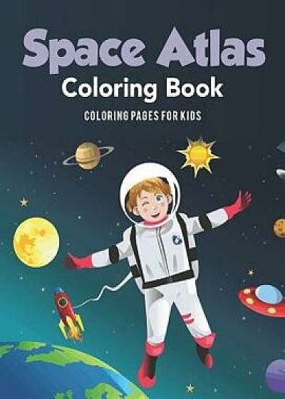 Space Atlas Coloring Book, Paperback/Coloring Oages For Kids