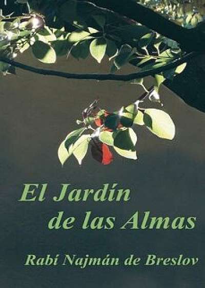 El Jardin de Las Almas: El Rabí Najmán Sobre El Sufrimiento, Paperback/Rabi Najman De Breslov