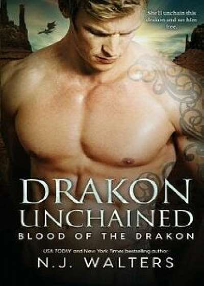 Drakon Unchained, Paperback/N. J. Walters