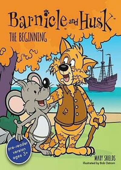 Barnicle and Husk: The Beginning, Paperback/Mary Shields