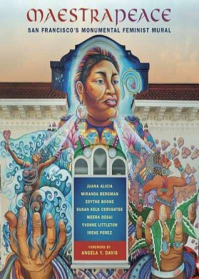 Maestrapeace: San Francisco's Monumental Feminist Mural, Hardcover/Angela Davis