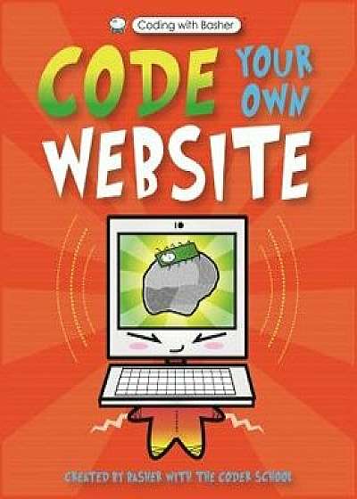 Coding with Basher: Code Your Own Website, Paperback/The Coder School
