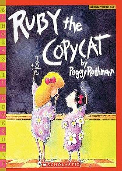 Ruby the Copycat/Peggy Rathmann