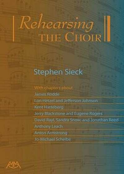 Rehearsing the Choir, Paperback/Stephen Sieck
