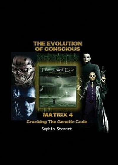 Matrix 4 the Evolution: Cracking the Genetic Code, Paperback/Sophia Stewart