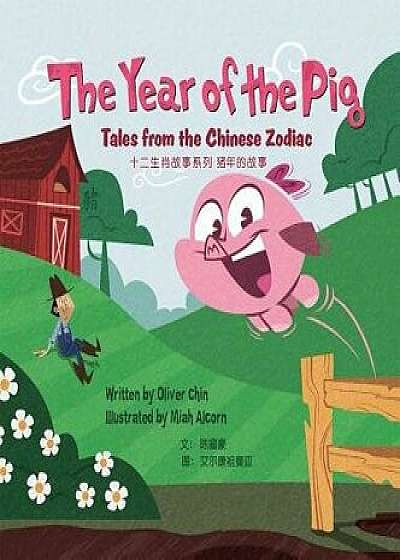 The Year of the Pig: Tales from the Chinese Zodiac, Hardcover/Oliver Chin