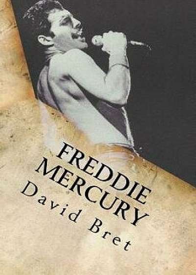 Freddie Mercury: The Biography, Paperback/David Bret