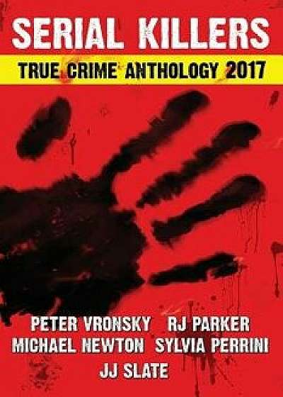 2017 Serial Killers True Crime Anthology, Volume IV, Paperback/Peter Vronsky Phd