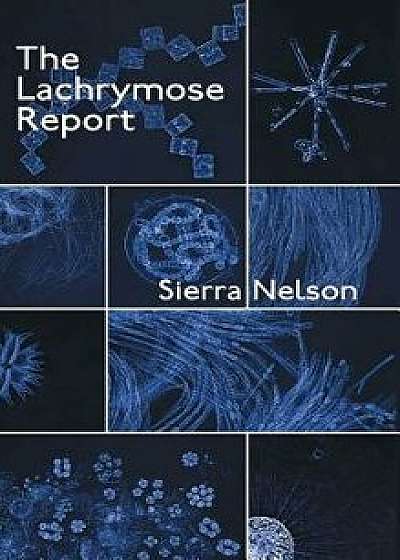 The Lachrymose Report, Hardcover/Sierra Nelson