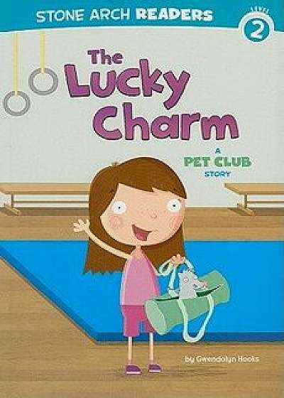 The Lucky Charm: A Pet Club Story, Paperback/Gwendolyn Hooks