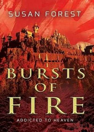Bursts of Fire, Hardcover/Susan Forest