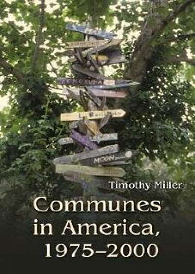 Communes in America, 1975-2000, Paperback/Timothy Miller