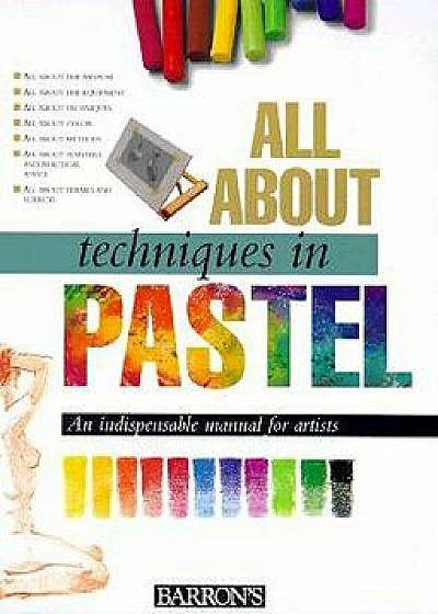 All about Techniques in Pastel, Hardcover/Parramon's Editorial Team