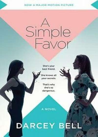 A Simple Favor [movie Tie-In], Paperback/Darcey Bell