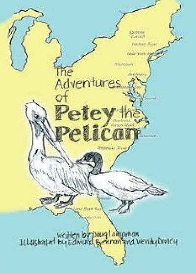 The Adventures of Petey the Pelican, Paperback/Doug Lampman