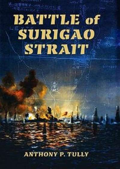 Battle of Surigao Strait, Paperback/Anthony P. Tully