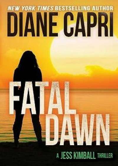 Fatal Dawn, Paperback/Diane Capri