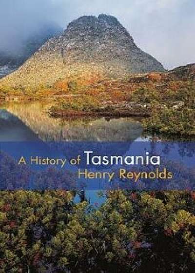 A History of Tasmania, Paperback/Henry Reynolds