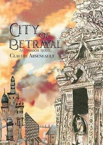 Coperta cărții City of Betrayal: An Isandor Novel, Paperback/Claudie Arseneault