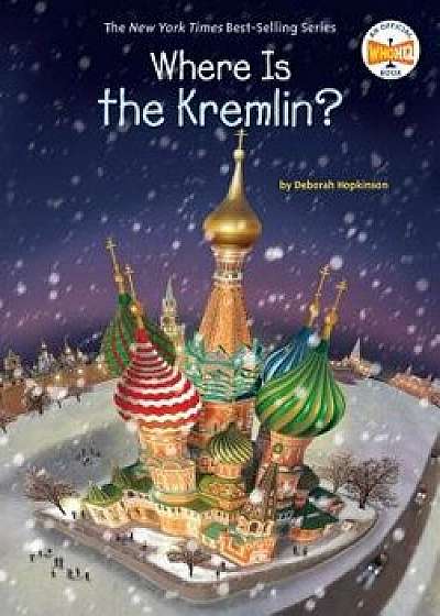 Where Is the Kremlin?, Hardcover/Deborah Hopkinson