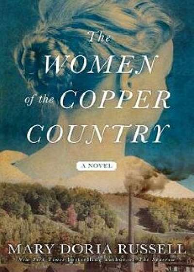 The Women of the Copper Country, Hardcover/Mary Doria Russell