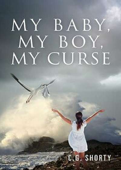 My Baby, My Boy, My Curse, Paperback/C. G. Shorty