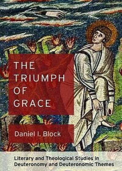 The Triumph of Grace, Paperback/Daniel I. Block