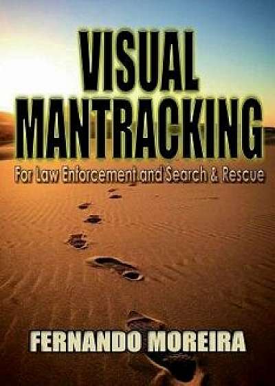 Visual Mantracking for Law Enforcement and Search and Rescue, Paperback/Fernando Moreira