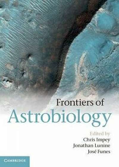 Frontiers of Astrobiology, Hardcover/Chris Impey