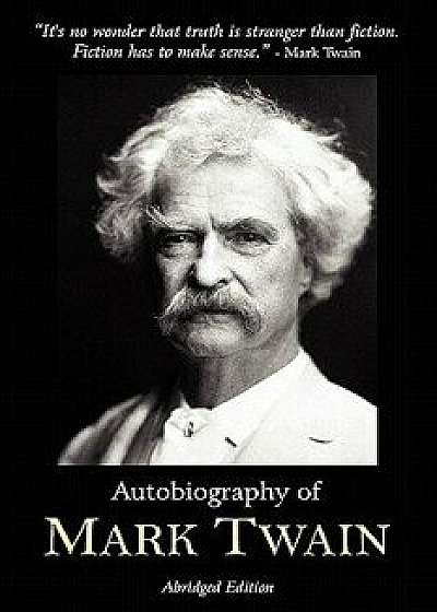 Autobiography of Mark Twain - Abridged Edition/Mark Twain