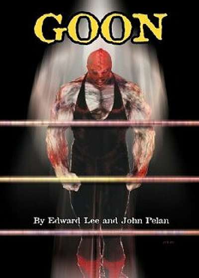 Goon - Micah Hayes Illustrated Edition, Paperback/Edward Lee