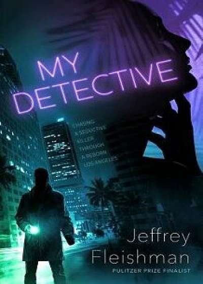 My Detective, Hardcover/Jeffrey Fleishman