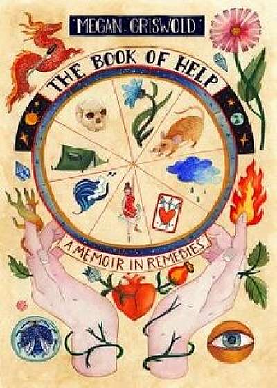 The Book of Help: A Memoir in Remedies, Hardcover/Megan Griswold