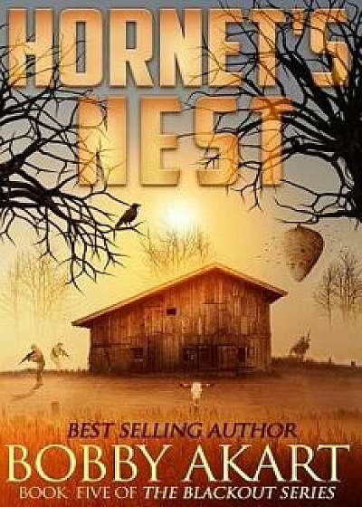 Hornet's Nest: A Post Apocalyptic Emp Survival Fiction Series, Paperback/Bobby Akart