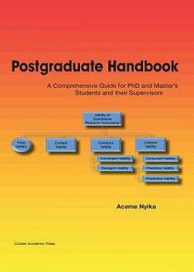Postgraduate Handbook: A Comprehensive Guide for PhD and Master's Students and their Supervisors, Paperback/Aceme Nyika