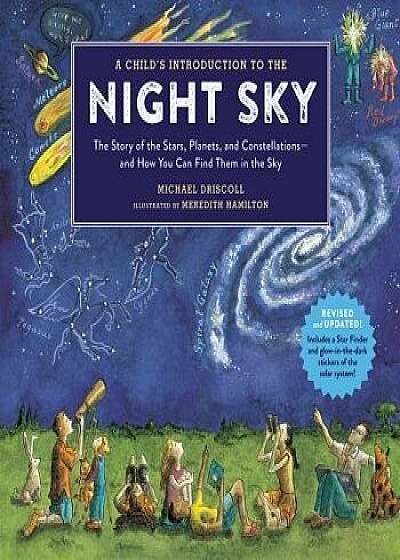 A Child's Introduction to the Night Sky (Revised and Updated): The Story of the Stars, Planets, and Constellations--And How You Can Find Them in the S, Hardcover/Meredith Hamilton